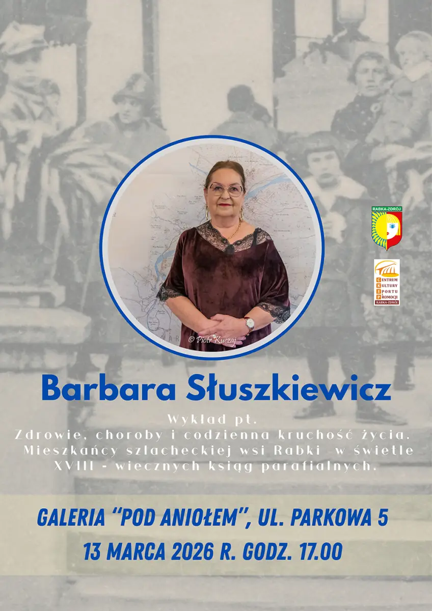 Kruchość życia w dawnej Rabce. Wykład Barbary Słuszkiewicz już 13 marca